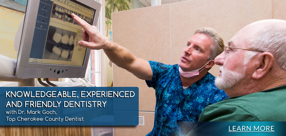 Knowledgeable, Experienced and Friendly Dentistry with Dr. Mark Goch, Top Cherokee County Dentist. Learn more.